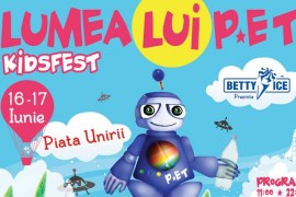 Lumea lui P*ET – KidsFest: primul festival din Romania dedicat exclusiv copiilor!